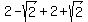 2+-+sqrt%282%29+%2B+2+%2B+sqrt%282%29
