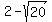 2+-+sqrt%2820%29