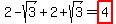 2+-+sqrt%283%29+%2B+2+%2B+sqrt%283%29+=+highlight%284%29%29
