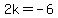 2+k++=-6