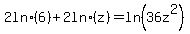 2+ln%286%29+%2B+2+ln%28z%29=ln%2836z%5E2%29