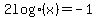 2+log%28x%29+=+-+1