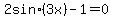 2+sin%283x%29+-+1+=+0