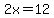 2+x=+12