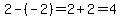 2-%28-2%29+=+2%2B2+=+4