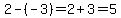 2-%28-3%29=2%2B3=5