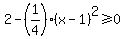 2-%281%2F4%29%28x-1%29%5E2%3E=0