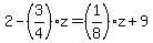 2-%283%2F4%29z=%281%2F8%29z%2B9