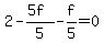 2-%285f%29%2F5-f%2F5=0