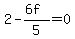 2-%286f%29%2F5=0