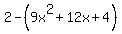 2-%289x%5E2%2B12x%2B4%29