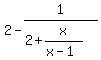 2-1%2F%282%2Bx%2F%28x-1%29%29%29