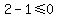 2-1%3C=0