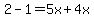 2-1=5x%2B4x