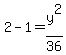 2-1=y%5E2%2F36