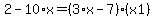 2-10%2Ax=%283%2Ax-7%29%2A%28x1%29