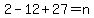 2-12%2B27=n