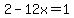 2-12x=1