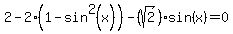 2-2%281-sin%5E2%28x%29%29-%28sqrt%282%29%29sin%28x%29=0