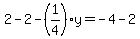 2-2-%281%2F4%29y=-4-2