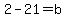 2-21+=+b