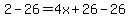 2-26=4x%2B26-26