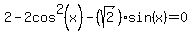 2-2cos%5E2%28x%29-%28sqrt%282%29%29sin%28x%29=0
