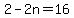 2-2n=16