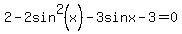 2-2sin%5E2%28x%29-3sinx-3=0