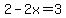 2-2x=3