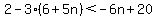 2-3%286%2B5n%29%3C-6n%2B20