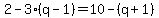 2-3%28q-1%29=10-%28q%2B1%29