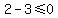 2-3%3C=0
