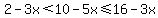 2-3x%3C10-5x%3C=16-3x