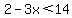2-3x%3C14