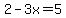 2-3x=5
