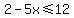 2-5x%3C=12