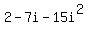 2-7i-15i%5E2