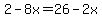 2-8x=26-2x