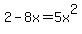 2-8x+=5x%5E2