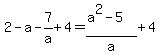 2-a-7%2Fa%2B4=%28a%5E2-5%29%2Fa%2B4
