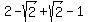 2-sqrt%282%29%2Bsqrt%282%29-1