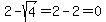 2-sqrt%284%29=2-2+=+0