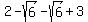 2-sqrt%286%29-sqrt%286%29%2B3