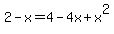 2-x=4-4x%2Bx%5E2