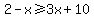 2-x%3E=3x%2B10