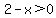 2-x%3E0