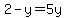 2-y=5y