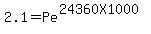 2.1=Pe%5E%2824360+X+1000%29