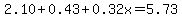 2.10%2B0.43%2B0.32x=5.73